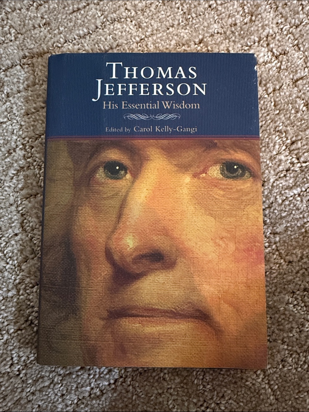 Thomas Jefferson His Essential Wisdom - Navy and Brown Cover carol Kelly-gangi